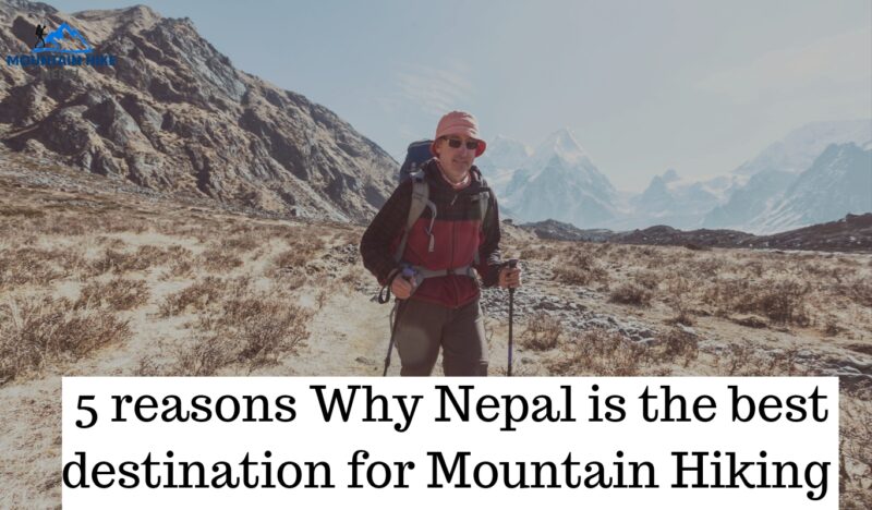 5 Reasons Why Nepal is the Best Destination for Mountain Hiking
