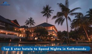 Top 10 Five-Star Hotels to Spend Nights in Kathmandu