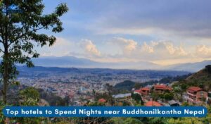Top 15 Hotels to Spend Nights near Budhanilkantha Nepal